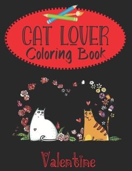 Paperback Valentine Cat Lover Coloring Book: Valentine's Day cat couples, heart doodles and fabulous felines. 30 Bold and quirky "purrfect" images for kids, tee Book