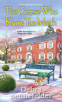 The Corpse Who Knew Too Much - Book #4 of the Food Blogger Mysteries