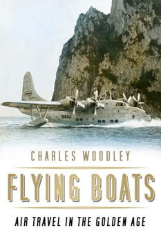 Paperback Flying Boats: Air Travel in the Golden Age Book