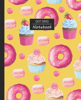 Paperback Dot Grid Notebook: Dotted Grid Notebook/Journal - Pink Sweets Doughnuts Cupcakes Macaroons - 100 Pages - 7.5" x 9.25" - Children Kids Gir Book