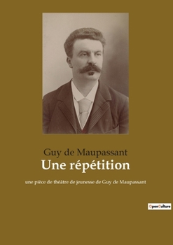 Paperback Une répétition: Exploration des répétitions dans l'oeuvre de Maupassant [French] Book