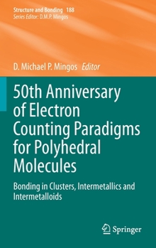 Hardcover 50th Anniversary of Electron Counting Paradigms for Polyhedral Molecules: Bonding in Clusters, Intermetallics and Intermetalloids Book