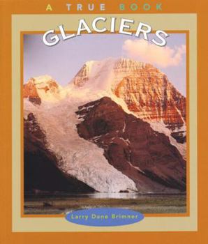 Glaciers - Book  of the A True Book