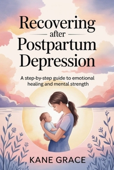 Paperback Recovering After Postpartum Depression: A Step-by-Step Guide to Emotional Healing and Mental Strength Book
