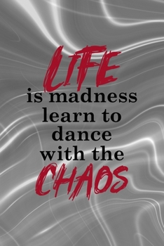 Life Is Madness Learn To Dance With The Chaos: Notebook Journal Composition Blank Lined Diary Notepad 120 Pages Paperback Gray Aqua Chaos