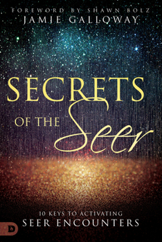 Paperback Secrets of the Seer: 10 Keys to Activating Seer Encounters Book