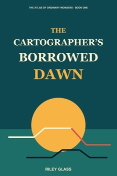 Paperback The Cartographer's Borrowed Dawn Book