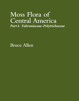 Hardcover Moss Flora of Central America: Part 4. Fabroniaceae-Polytrichaceae Book