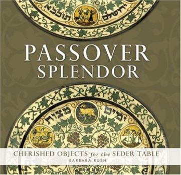 Hardcover Passover Splendor: Cherished Objects for the Seder Table Book