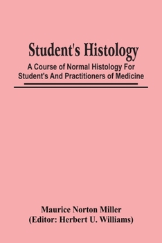 Paperback Student'S Histology; A Course Of Normal Histology For Student'S And Practitioners Of Medicine Book