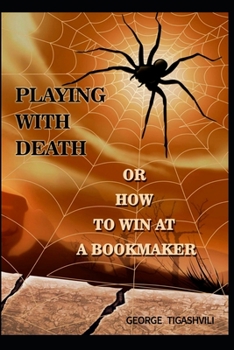 Paperback Playing with death, or how to win at a bookmaker: How to win at a bookmaker Book