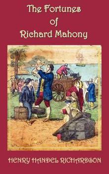 The Fortunes of Richard Mahony - Book  of the Letters of Henry Handel Richardson