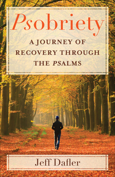 Paperback Psobriety: A Journey of Recovery Through the Psalms Book