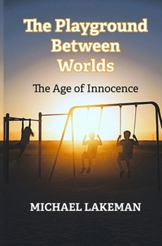 The Playground Between Worlds: The Age of Innocence