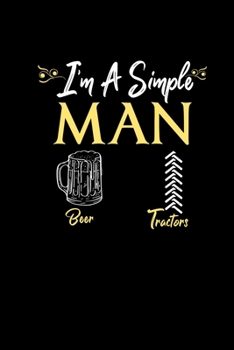 Paperback Im A Simple Man Beer Tractors: Notebook 6x9 120 Dotgrid Pages - Tractor Lover and Farmer Gifts - Christmas Present Journal Diary Planner Notepad Book