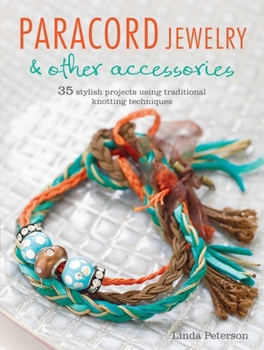 Paperback Paracord Jewelry & Other Accessories: 35 Stylish Projects Using Traditional Knotting Techniques Book