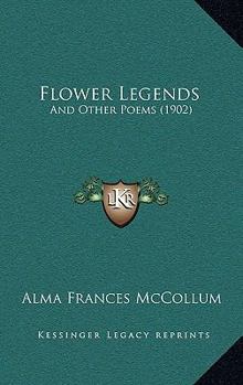 Hardcover Flower Legends: And Other Poems (1902) Book