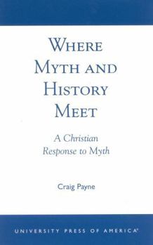 Paperback Where Myth and History Meet: A Christian Response to Myth Book