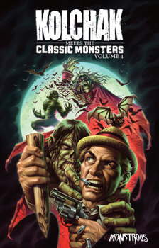 Paperback Kolchak Meets the Classic Monsters: Volume 1 Book