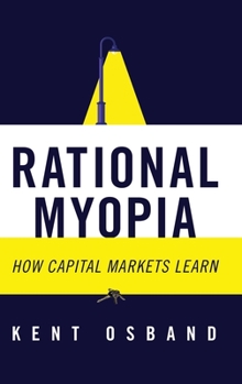 Hardcover Rational Myopia: How Capital Markets Learn Book