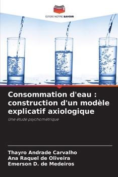 Consommation d'eau: construction d'un modèle explicatif axiologique (French Edition)