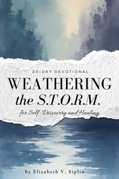Paperback Weathering the S.T.O.R.M. A 30-Day Devotional Journal for Self-Discovery and Healing Book