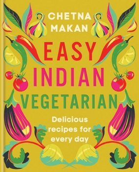 Hardcover Easy Indian Vegetarian: Delicious Recipes for Every Day Book
