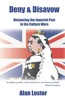 Paperback Deny & Disavow: Distancing the Imperial Past in the Culture Wars Book