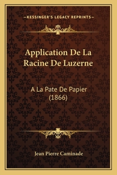Paperback Application De La Racine De Luzerne: A La Pate De Papier (1866) [French] Book