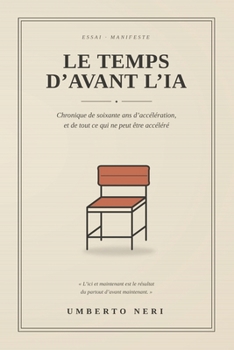 LE TEMPS D'AVANT L'IA (French Edition)