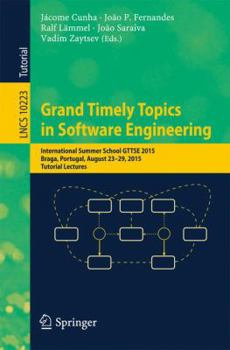 Paperback Grand Timely Topics in Software Engineering: International Summer School Gttse 2015, Braga, Portugal, August 23-29, 2015, Tutorial Lectures Book
