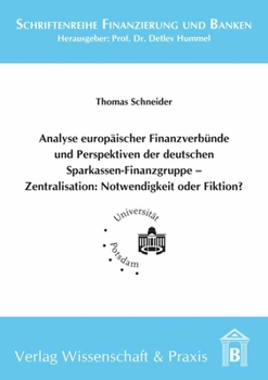Paperback Analyse Europaischer Finanzverbunde Und Perspektiven Der Deutschen Sparkassen-Finanzgruppe - Zentralisation: Notwendigkeit Oder Fiktion? [German] Book