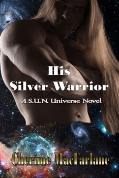 Paperback His Silver Warrior: A S.U.N. Universe Novel Book