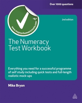 Paperback The Numeracy Test Workbook: Everything You Need for a Successful Programme of Self Study Including Quick Tests and Full-Length Realistic Mock-Ups Book