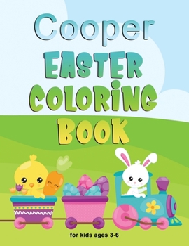 Paperback Cooper Easter Coloring Book for Kids Ages 3-6: Personalized Name Children Coloring Book Complements Perfectly with Easter Basket [Large Print] Book