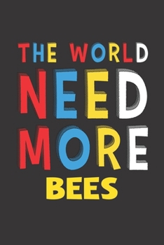 Paperback The World Need More Bees: Bees Lovers Funny Gifts Journal Lined Notebook 6x9 120 Pages Book