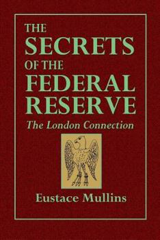 Paperback The Secrets of the Federal Reserve -- The London Connection Book