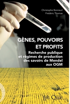 Paperback Gènes, pouvoirs et profits: Recherche publique et régimes de production des savoirs de Mendel aux OGM [French] Book