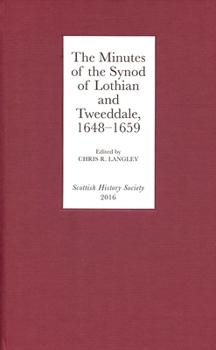 Hardcover The Minutes of the Synod of Lothian and Tweeddale, 1648-1659 Book