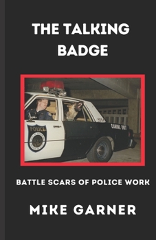 Paperback The Talking Badge: Battle Scars of Police Work Book