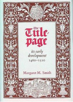 Hardcover The Title-Page: Its Early Development 1460-1510 Book