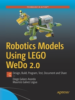 Paperback Robotics Models Using Lego Wedo 2.0: Design, Build, Program, Test, Document and Share Book