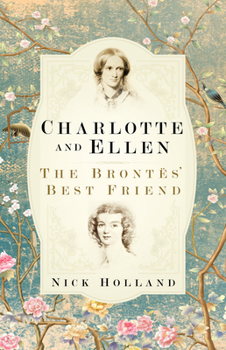 Hardcover Charlotte and Ellen: The Brontës' Best Friend Book