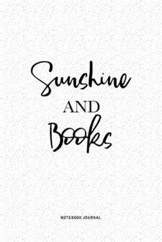 Sunshine And Books: A 6x9 Inch Notebook Journal Diary With A Bold Text Font Slogan On A Matte Cover and 120 Blank Lined Pages Makes A Great Alternative To A Card