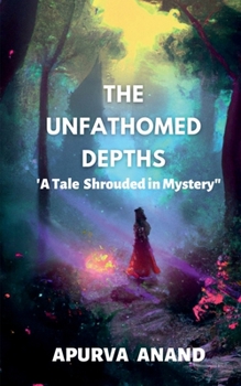 Paperback The Unfathomed Depths Book