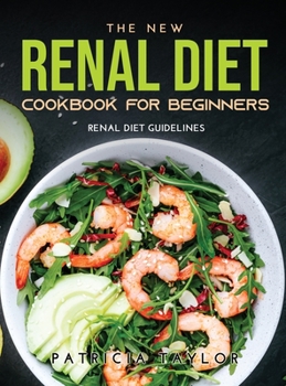 Hardcover The New Renal Diet Cookbook for Beginners: Renal Diet Guidelines Book