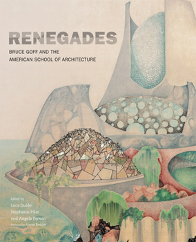Paperback Renegades: Bruce Goff and the American School of Architecture Book