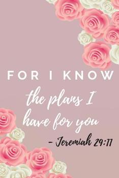 Paperback For I Know The Plans I Have For You: Jeremiah Bible Verse Notebook (Personalized Gift for Christians) Book