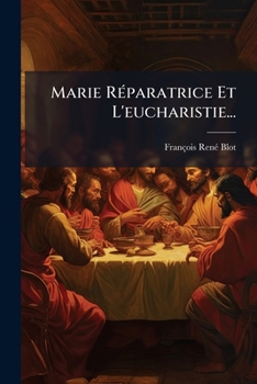 Paperback Marie Réparatrice Et L'eucharistie... [French] Book