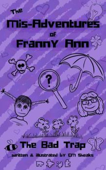The Mis-Adventures of Franny Ann : The Bad Trap